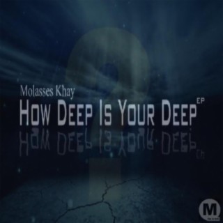 How Deep Is Your Deep? EP