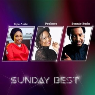 Sunday Best (Tope Alabi, Psalmos & Sonnie Badu)