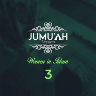 Jumu'ah Session (Women In Islam 3)
