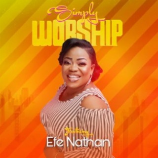 Simply Worship - Featuring Efe Nathan