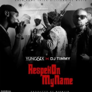 Respek On My Name ft. Dj Timmy lyrics | Boomplay Music