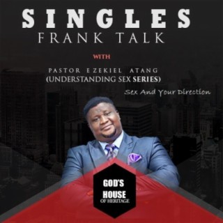 Singles' FrankTalk: Understanding Sex Series (Sex And Your Direction)