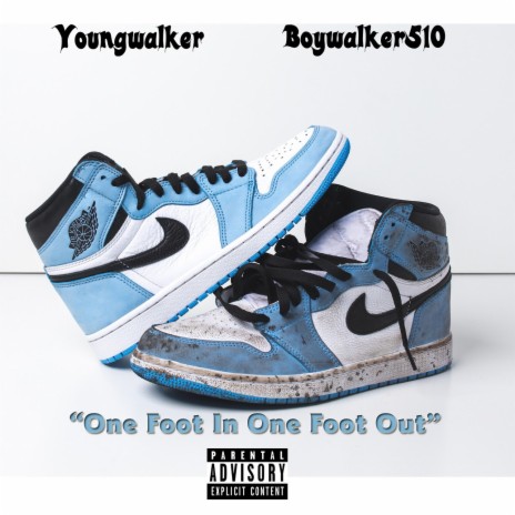 One Foot In One Foot Out ft. Boywalker510