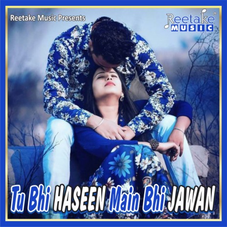 Tu Bhi Haseen Main Bhi Jawan ft. Radha Pandey | Boomplay Music
