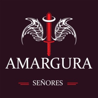 amargura señores