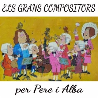 ELS GRANS COMPOSITORS, per Pere i Alba