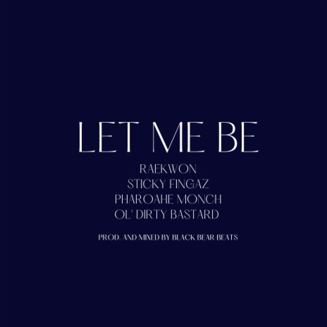 Let Me Be | Boomplay Music