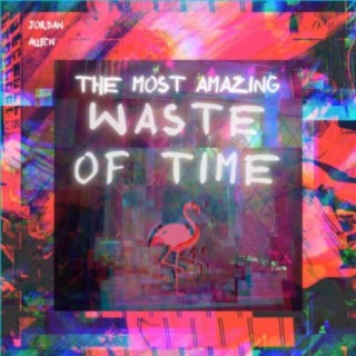 The Most Amazing Waste of Time