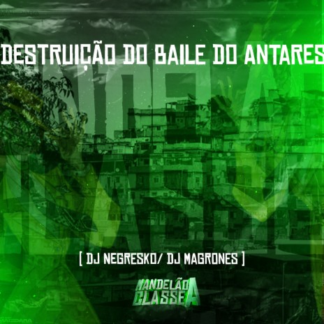 Destruição do Baile do Antares ft. dj magrones | Boomplay Music