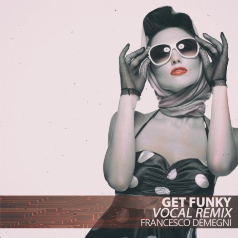 Get Funky (Vocal Remix) | Boomplay Music