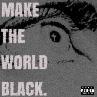 Make The World Black