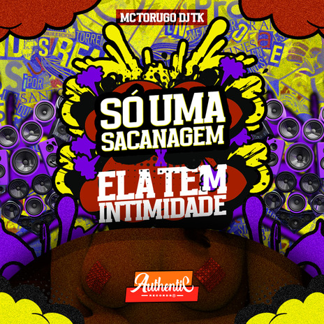 Só uma Sacanagem X Ela Tem Intimidade ft. MC TORUGO | Boomplay Music