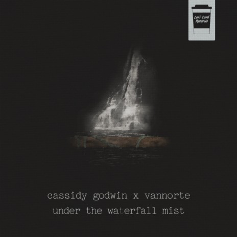 Under The Waterfall Mist ft. Vannorte