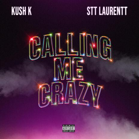 Calling Me Crazy ft. Stt Laurentt | Boomplay Music