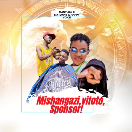 Mishangazi,Vitoto,Sponsor ft. Happy Voice & Sixtonny | Boomplay Music