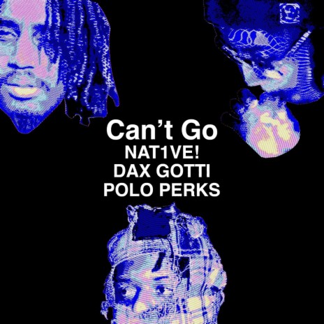 CAN'T GO ft. Dax Gotti & POLO PERKS <3 <3 <3