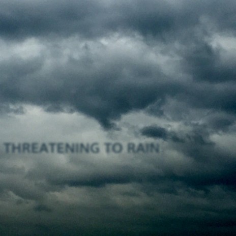 Threatening to Rain | Boomplay Music