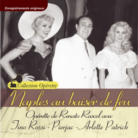 Naples au baiser de feu, Acte II: No. 16, Choeur des Baladins ft. Pierjac, Jacqueline Mille, Jenny Marlaine & Arlette Patrick | Boomplay Music