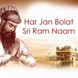 Har Jan Bolat Sri Ram Naam