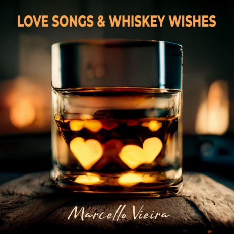 Love Songs & Whiskey Wishes | Boomplay Music