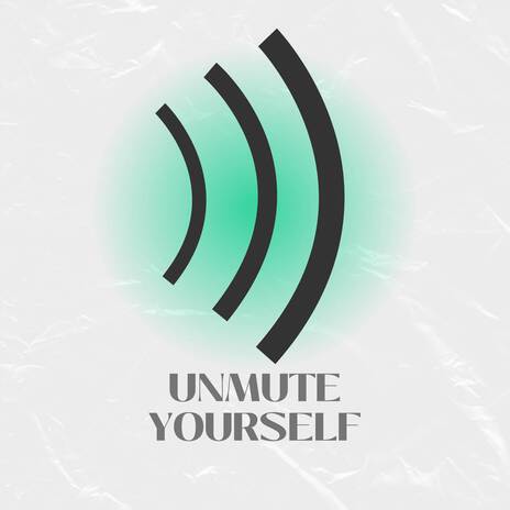 Unmute Yourself | Boomplay Music