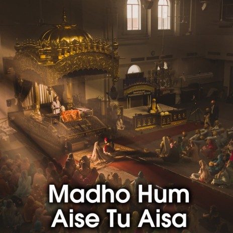 Madho Hum Aise Tu Aisa | Boomplay Music