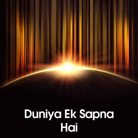 Duniya Ek Sapna Hai | Boomplay Music