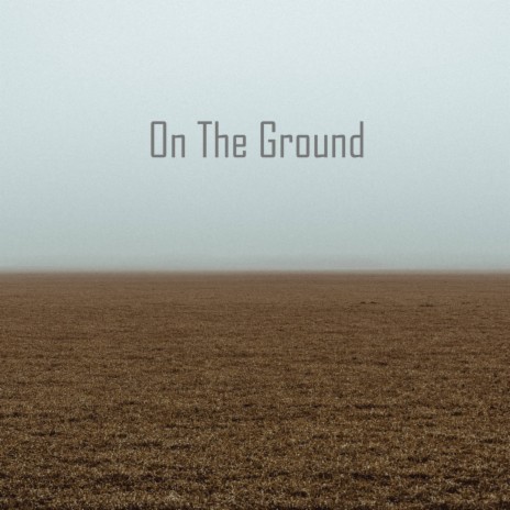 On The Ground | Boomplay Music