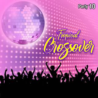 Tropical Crossover Party, Vol.10