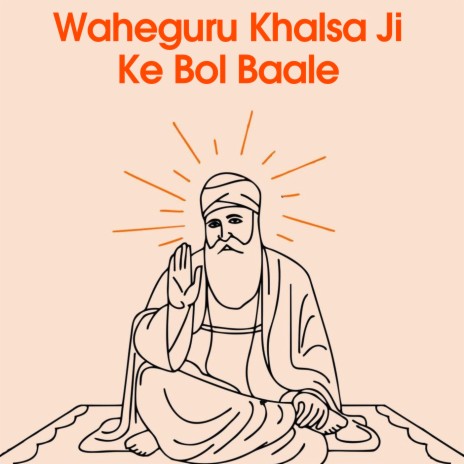 Waheguru Khalsa Ji Ke Bol Baale | Boomplay Music