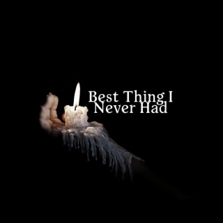 Best Thing I Never Had lyrics | Boomplay Music