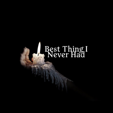 Best Thing I Never Had | Boomplay Music