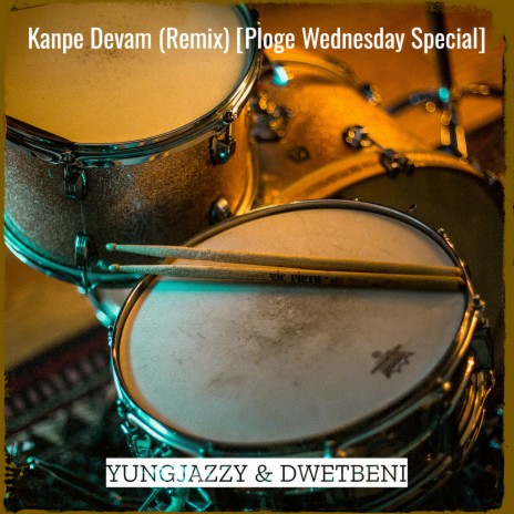 Kanpe Devam (Remix) [Ploge Wednesday Special] ft. DwetBeni | Boomplay Music