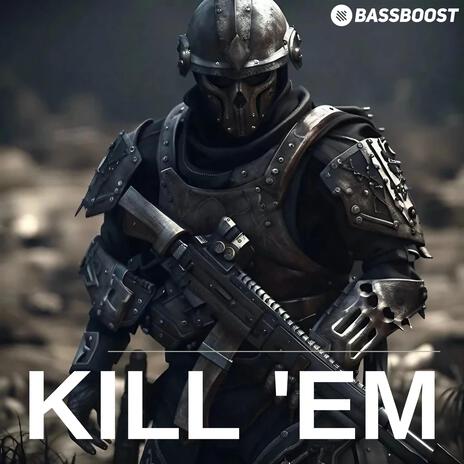 Kill 'Em ft. Vital EDM & Outertone Vital | Boomplay Music