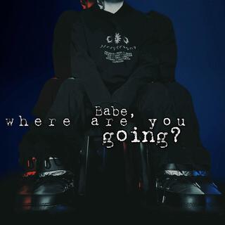 Babe, where are you going? (English version)