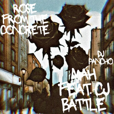 ROSE FROM THE CONCRETE ft. MAH & C.J. BATTLE | Boomplay Music