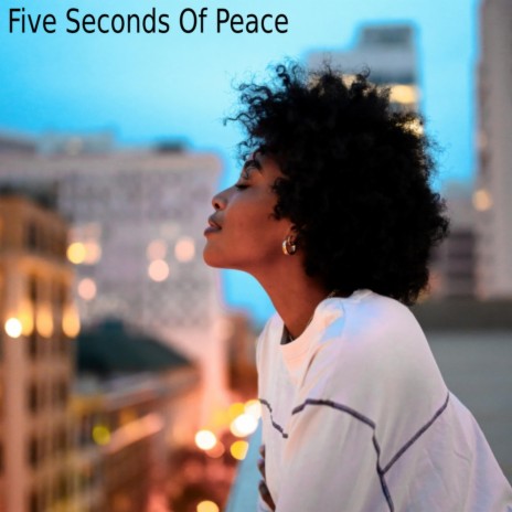 Five Seconds Of Peace | Boomplay Music