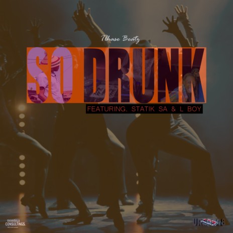 So Drunk ft. Statik Sa & L Boy | Boomplay Music