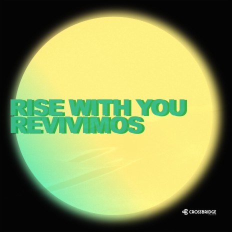 Rise With You (Revivimos) ft. Ale Fdz & Daphne Pineda | Boomplay Music