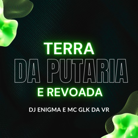 terra da putaria e revoada ft. mc glk da vr | Boomplay Music