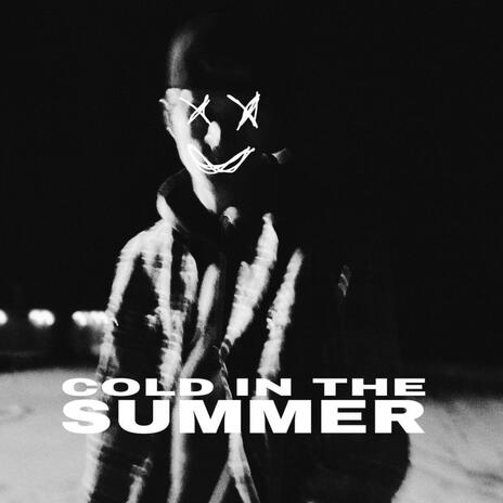 Cold in the summer | Boomplay Music