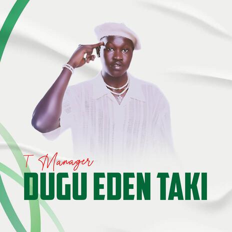 Dugu Eden Taki | Boomplay Music