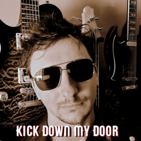 Kick Down My Door | Boomplay Music