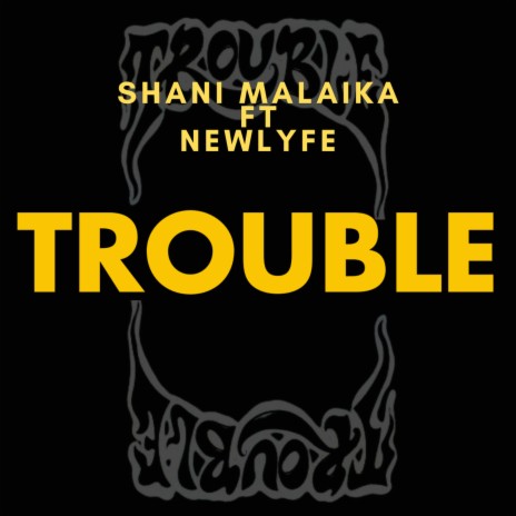 Trouble ft. Newlyfe | Boomplay Music