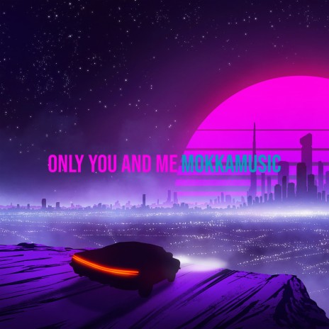 Only You and Me | Boomplay Music