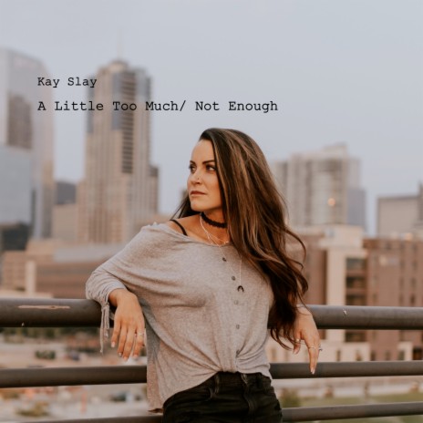 A Little Too Much / Not Enough | Boomplay Music
