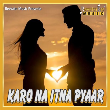 Karo Na Itna Pyaar ft. Khushboo Tiwari | Boomplay Music