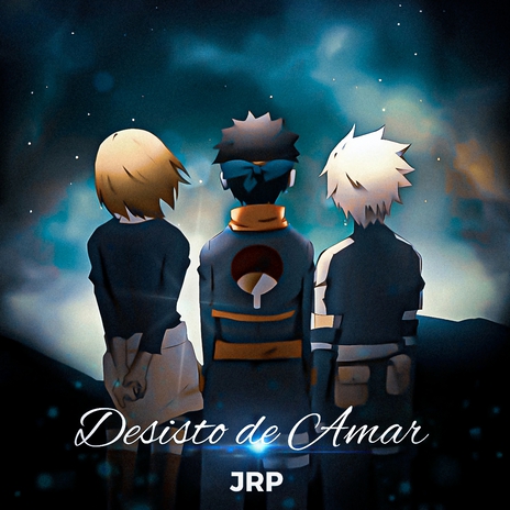 Desisto de Amar (Obito, Rin e Kakashi) ft. Amanda Areia & Novatroop | Boomplay Music