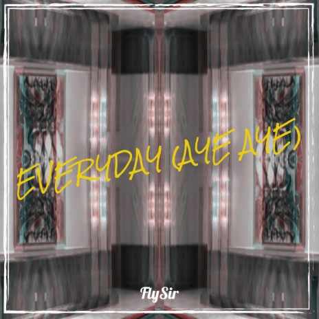 Everyday (Aye Aye) | Boomplay Music