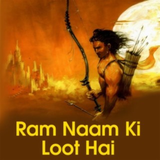 Ram Naam Ki Loot Hai